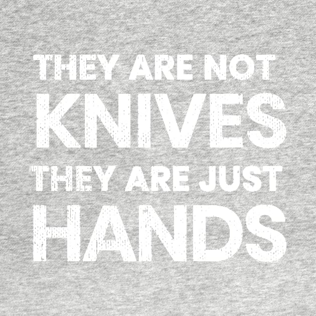 They are not knives, they are just hands... by mivpiv